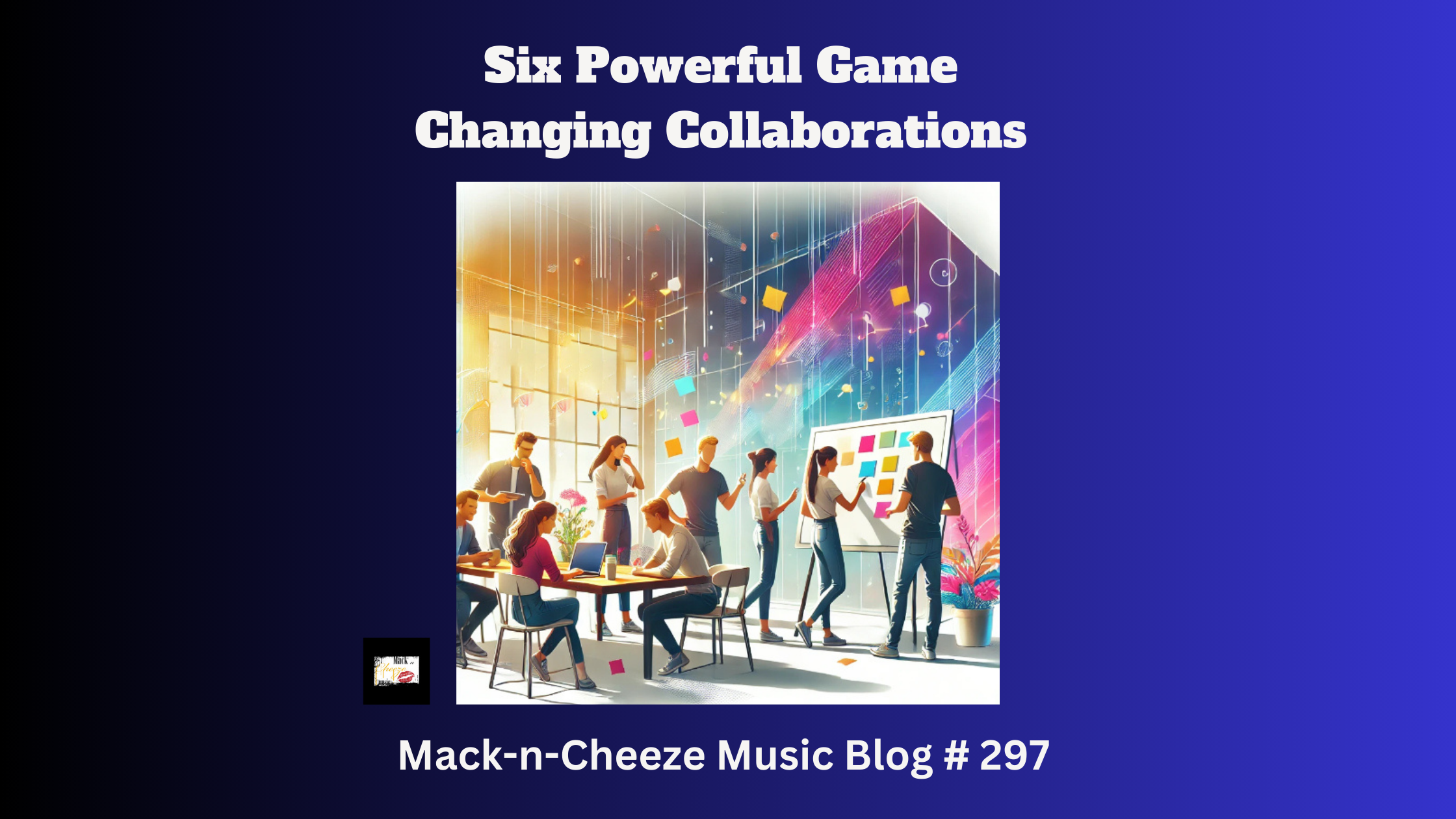 Six Powerful Game Changing Collaborations