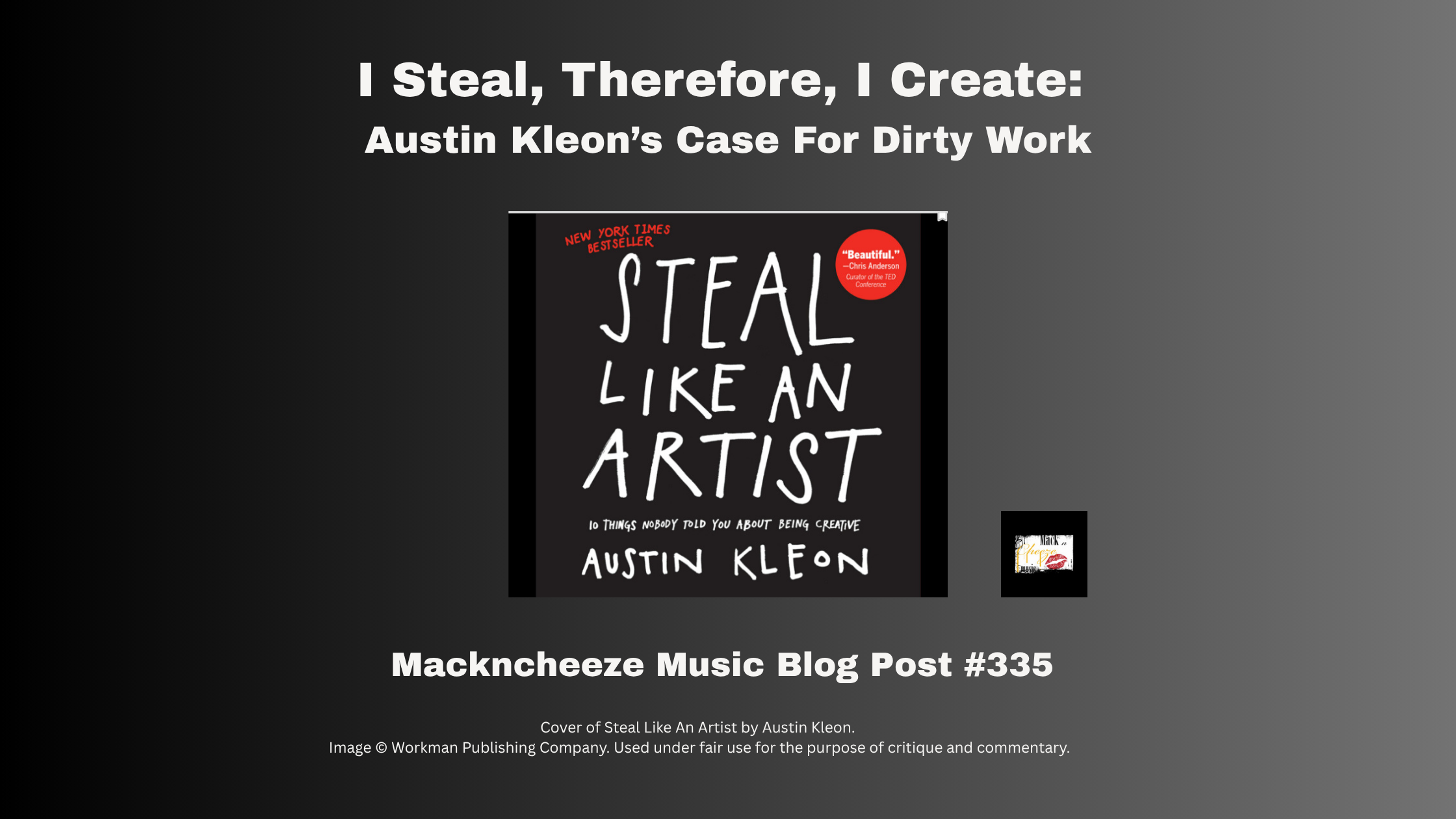 I Steal, Therefore, I Create: Austin Kleon’s Case For Dirty Work