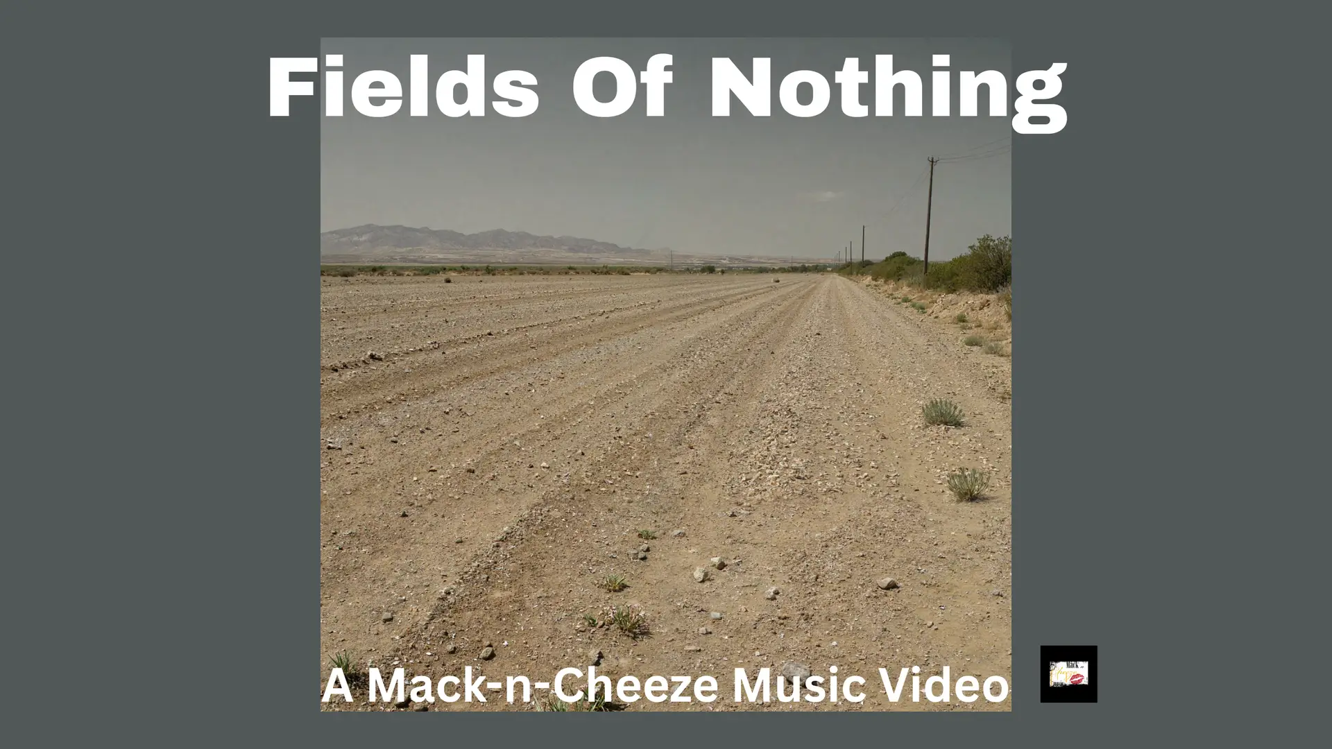 Fields Of Nothing: A Mack-n-Cheeze Music Video