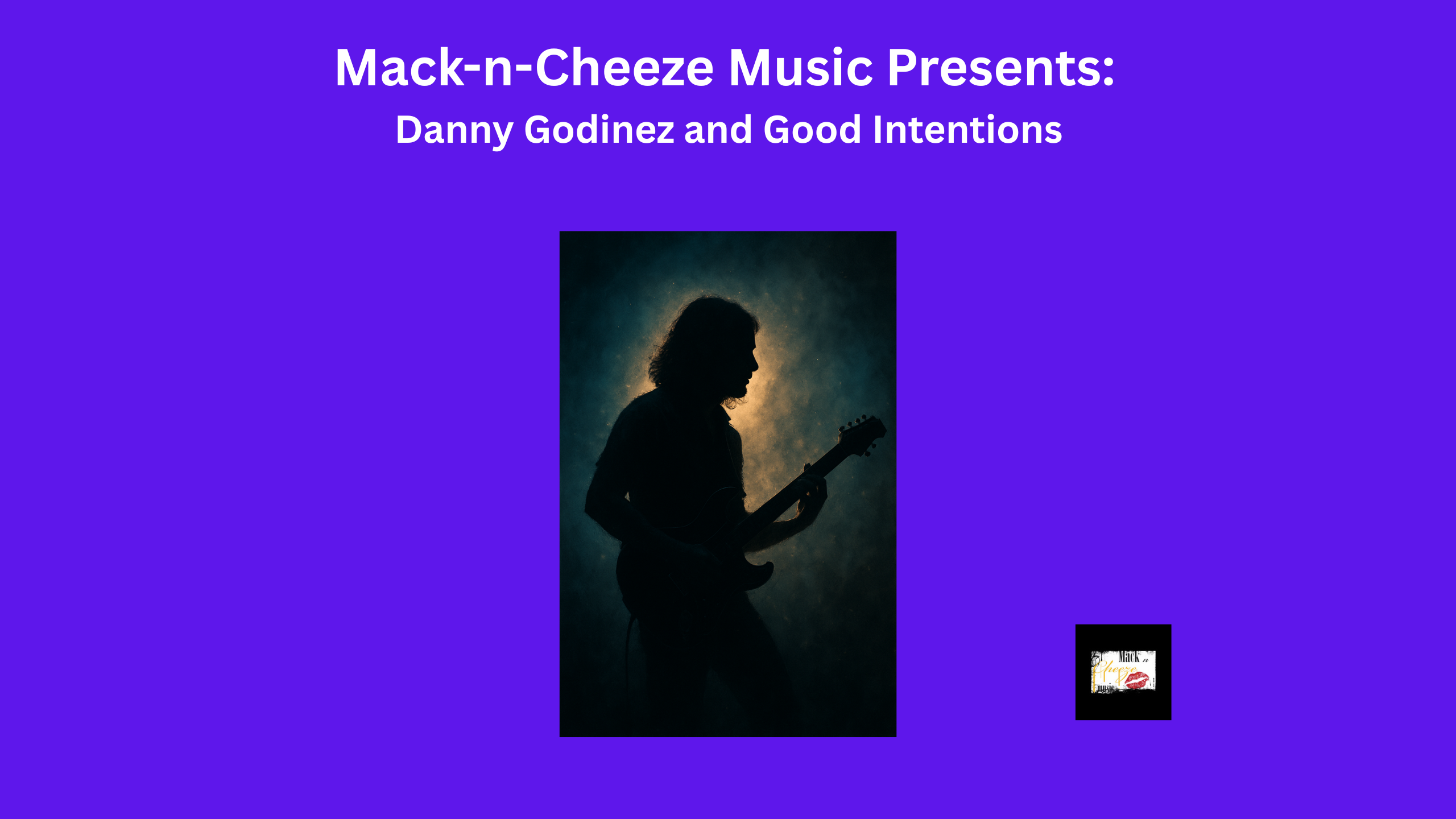 Mack-n-Cheeze Music Presents: Danny Godinez and Good Intentions