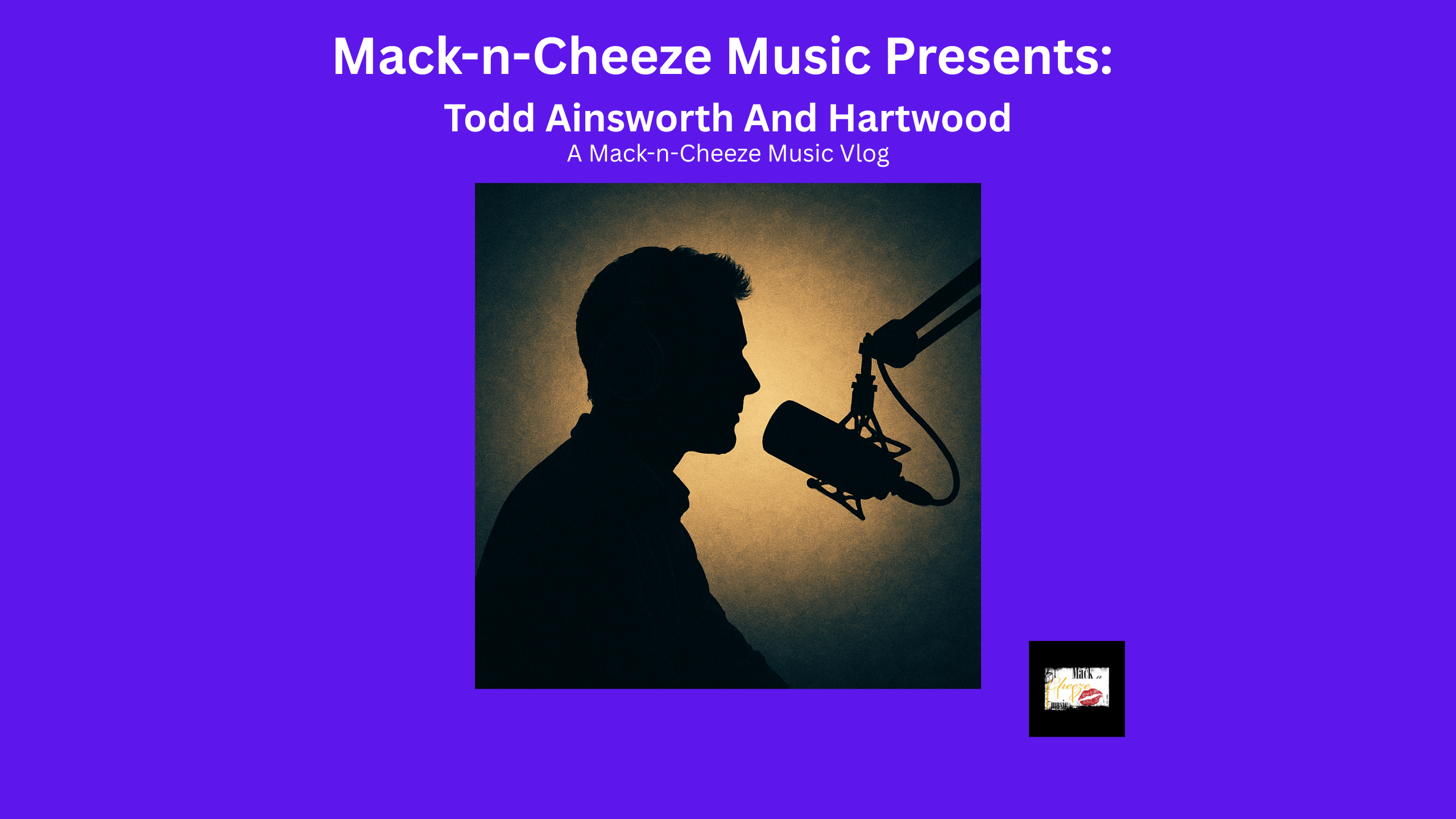 Mack-n-Cheeze Music Presents: Todd Ainsworth and Hartwood