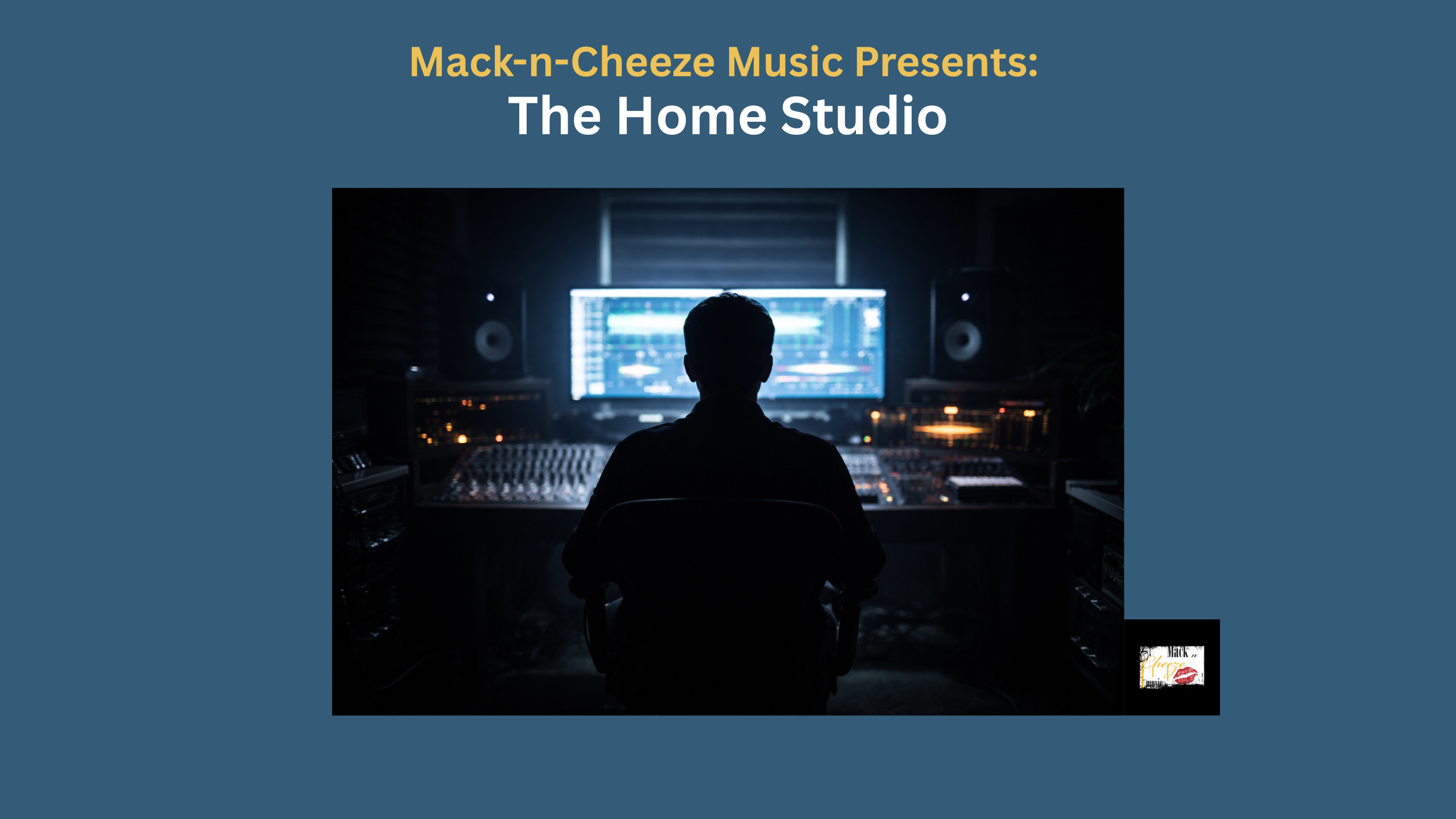 Mack-n-Cheeze Music Presents: The Home Studio