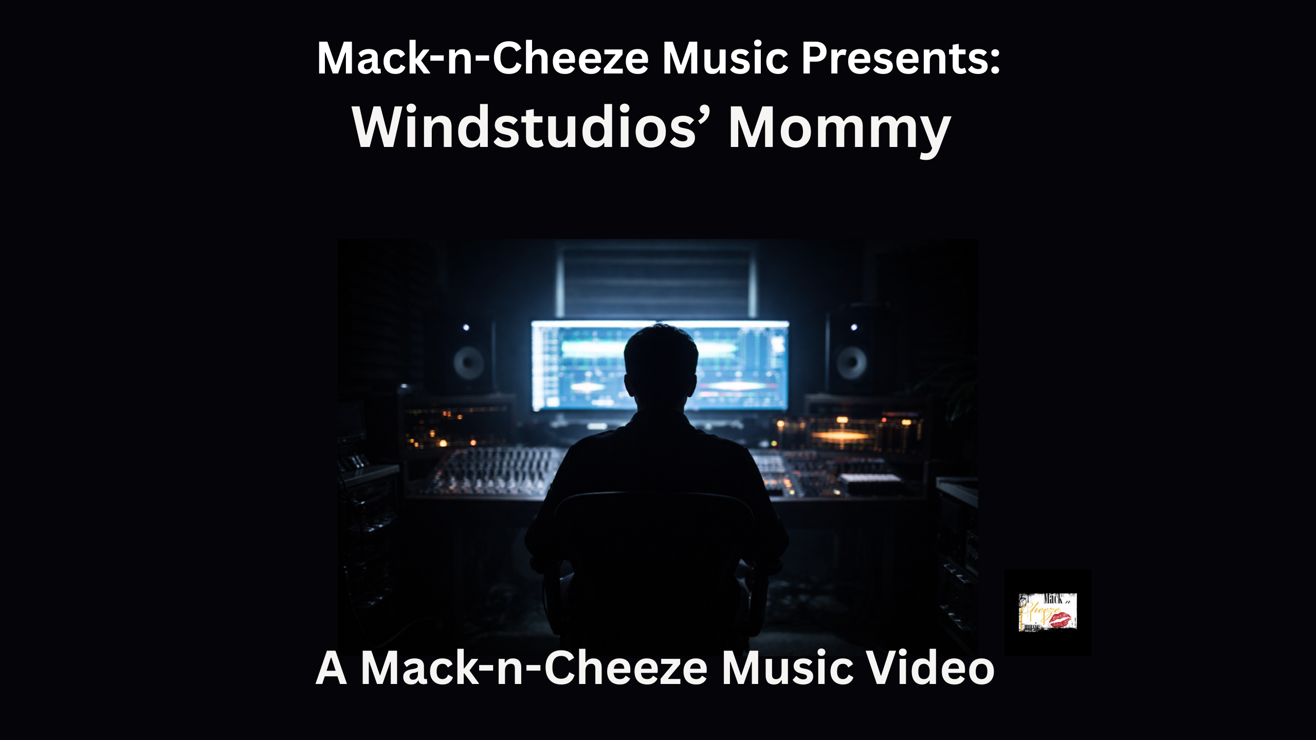 Mack-n-Cheeze Music Presents: Windstudios’ Mommy