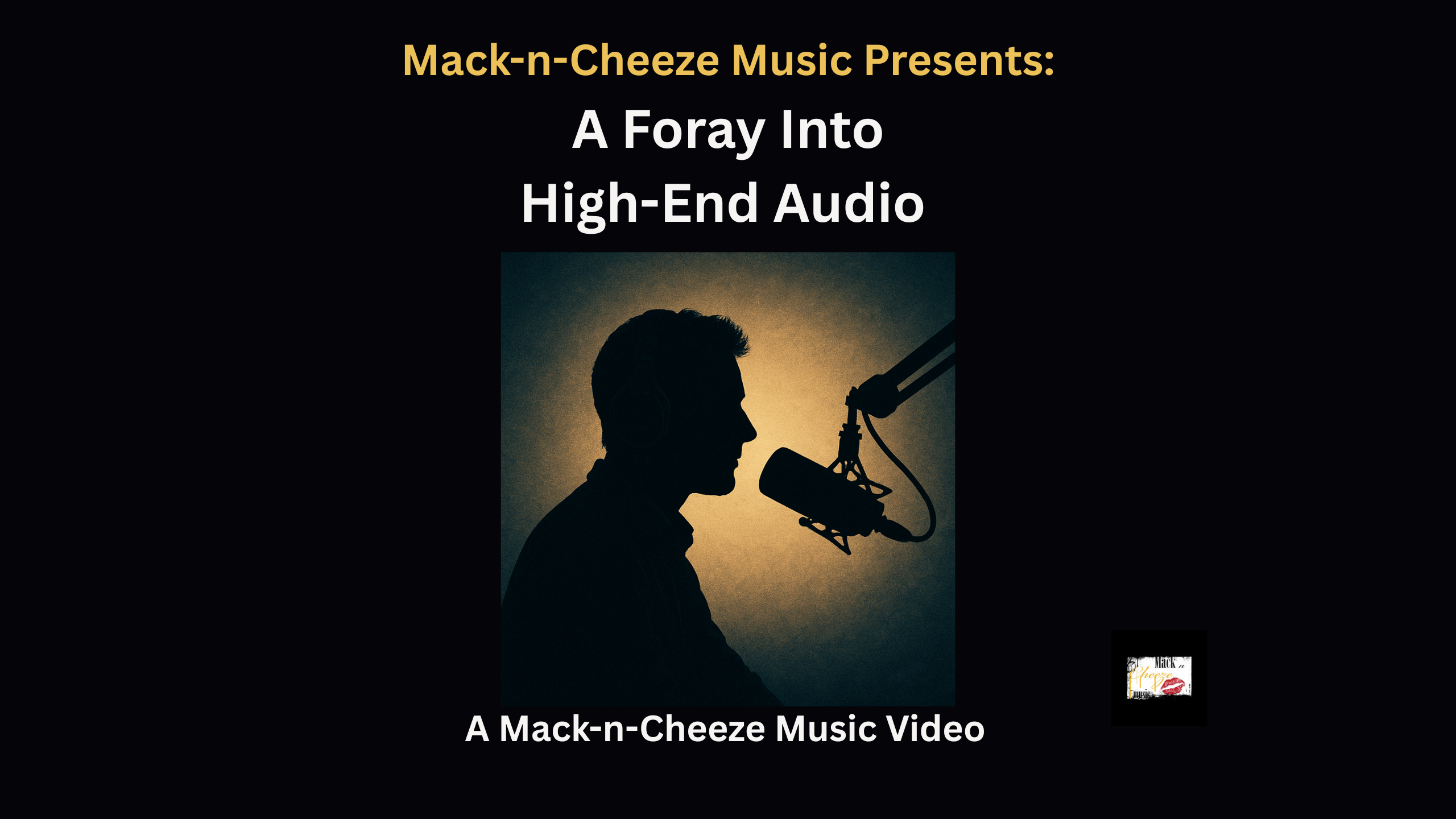 Mack-n-Cheeze Music Presents: A Foray Into High-End Audio